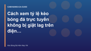 Read more about the article Cách xem tỷ lệ kèo bóng đá trực tuyến không bị giật lag trên điện thoại