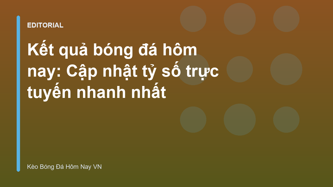 Cập nhật kết quả bóng đá trực tuyến nhanh chóng