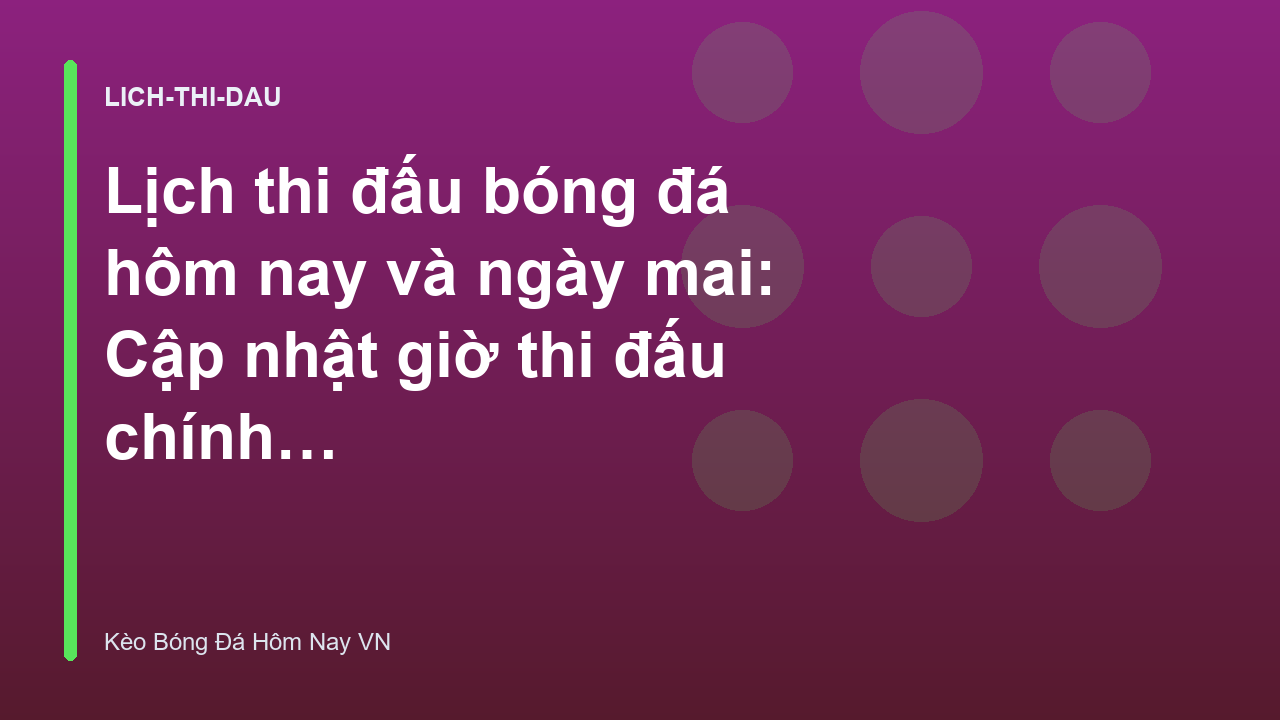 Read more about the article Lịch thi đấu bóng đá hôm nay và ngày mai: Cập nhật giờ thi đấu chính xác