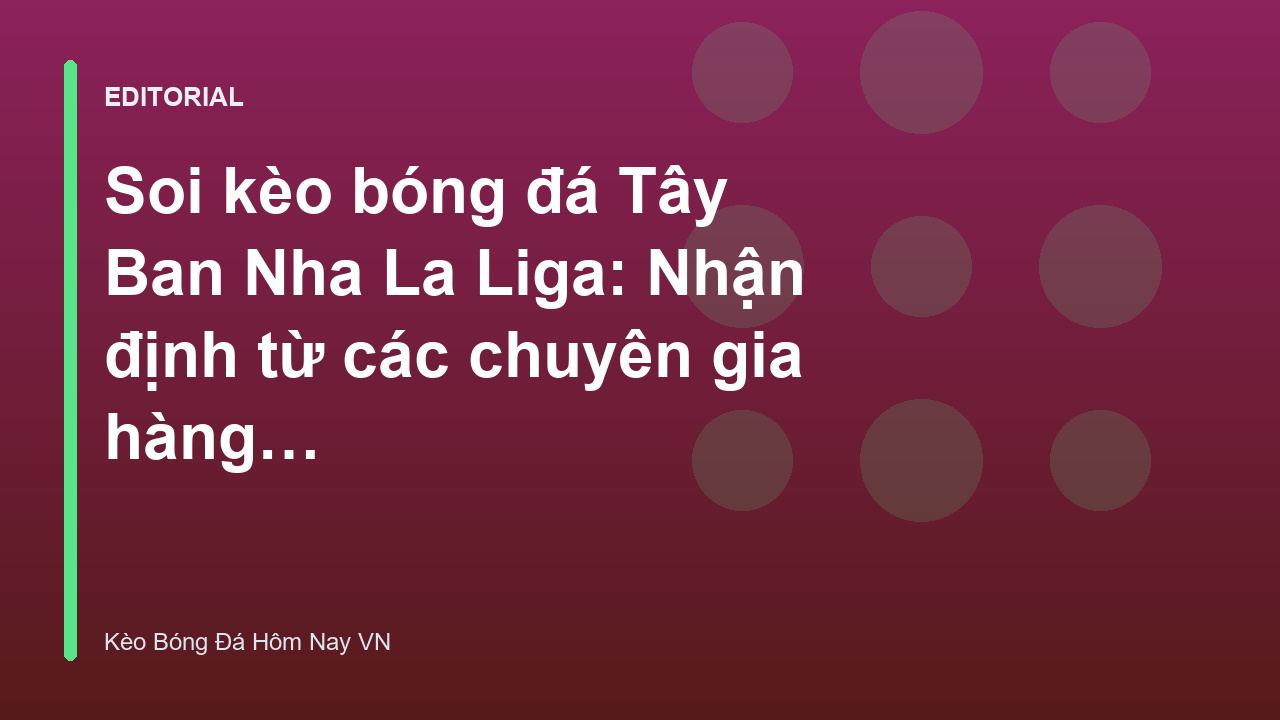 Chuyên gia phân tích soi kèo bóng đá La Liga